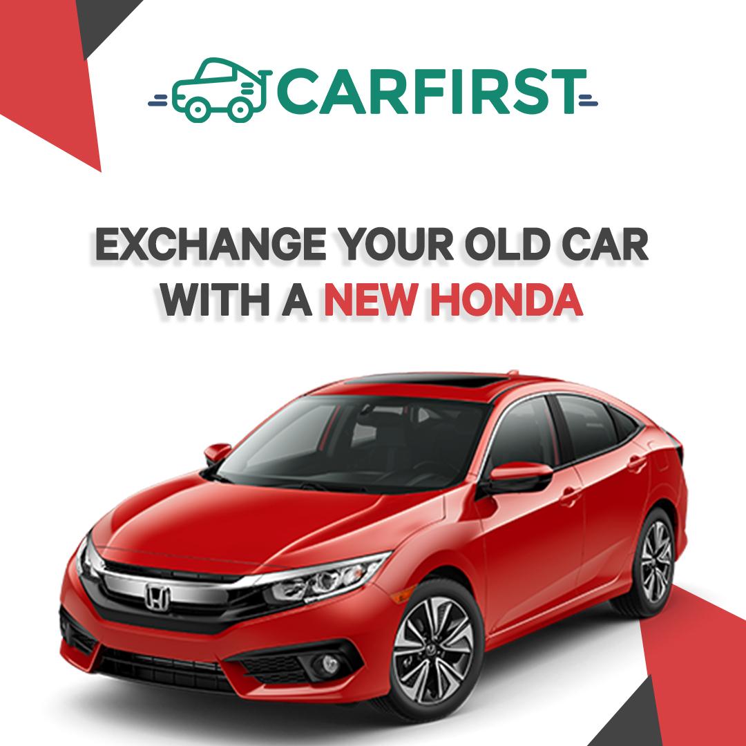 TRADE IN YOUR OLD CAR FOR A BRAND NEW HONDA WITH CARFIRST