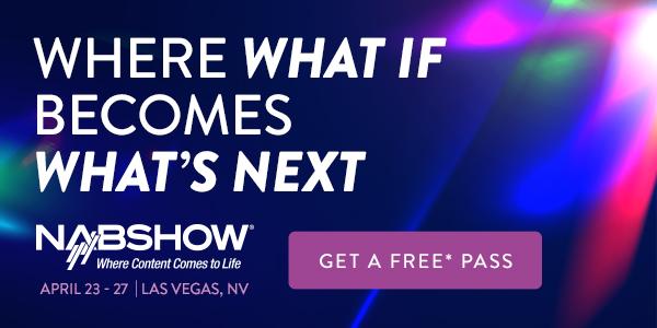 NAB Show is the most highly anticipated annual event for the entire content ecosystem