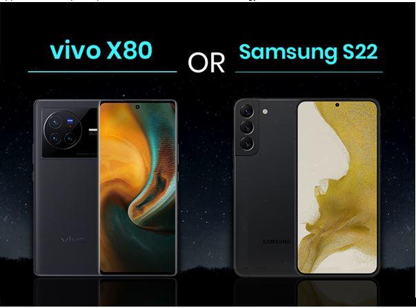Vivo X80 V/s The Samsung Galaxy S22: A Battle For The Superior Flagship Smartphone